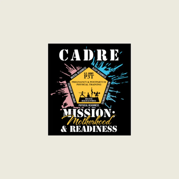 A square black graphic design with the word CADRE at the top and the text MISSION: Motherhood & READINESS at the bottom, featuring a yellow pentagonal emblem in the center with blue and pink paint-splatter accents on a light beige background.